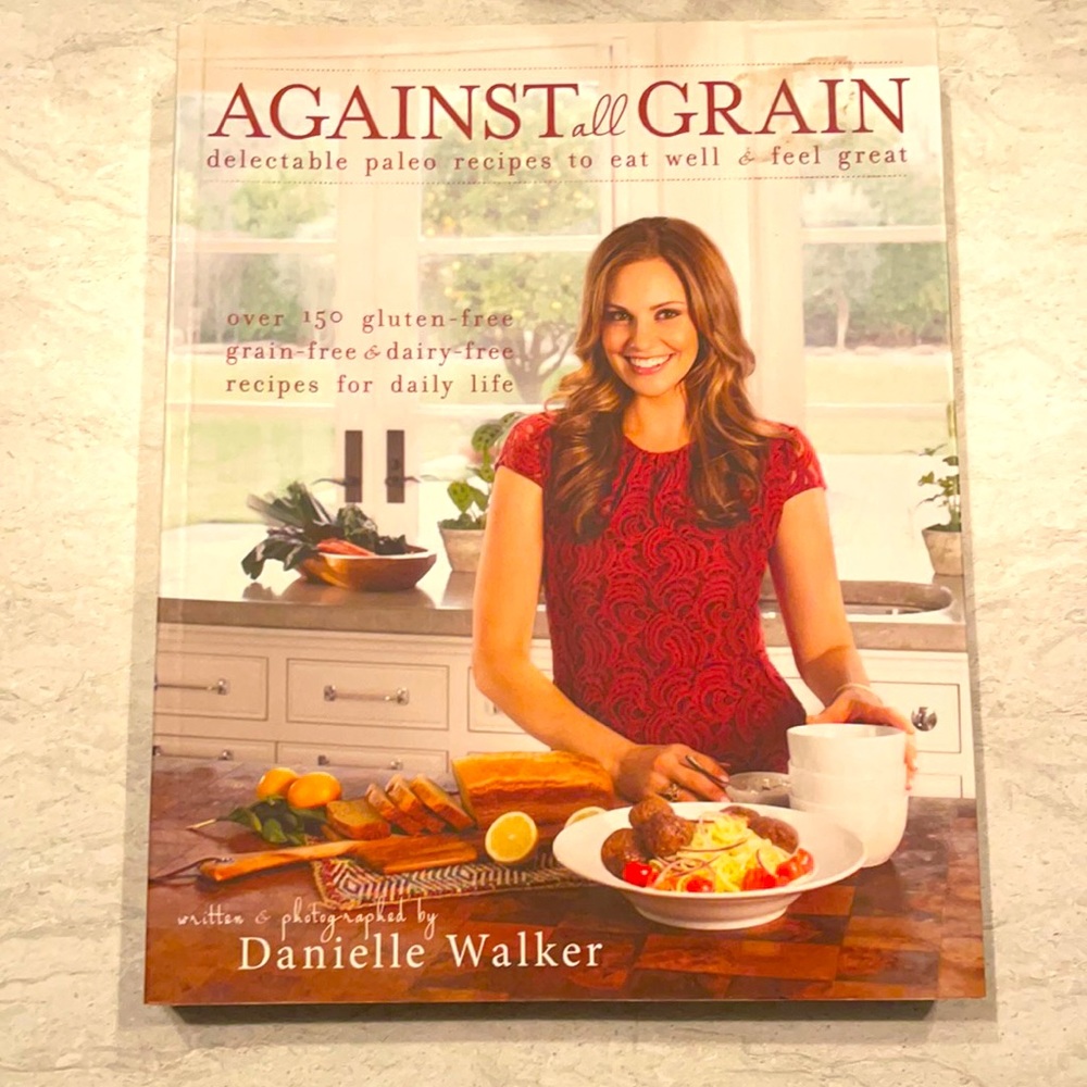 🍒Gluten-free Cookbook “Against All Grain” Recipes  by Danielle Walker🍎 YUM!